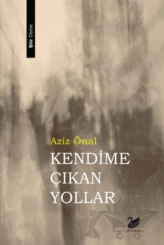 Kendime Çıkan Yollar – Aziz Önal – Anima Yayınları kitap kapağı