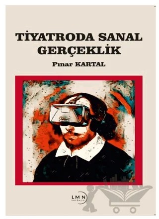Tiyatroda Sanal Gerçeklik – Pınar Kartal – Liman Yayınevi kitap kapağı