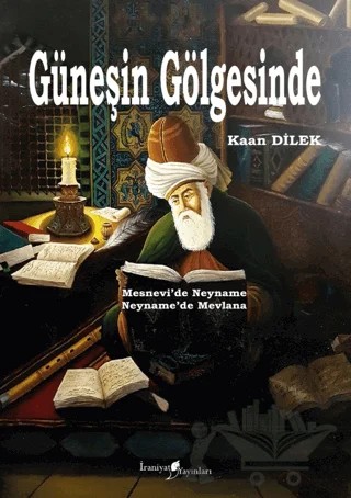 Güneşin Gölgesinde – Kaan Dilek – İraniyat Yayınları kitap kapağı