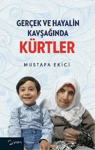 Gerçek ve Hayalin Kavşağında Kürtler – Mustafa Ekici – Yarın Yayınları kitap kapağı