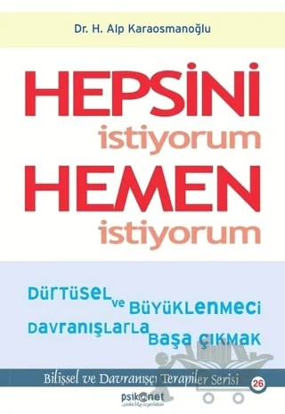 Hepsini İstiyorum Hemen İstiyorum – Hasan Alp Karaosmanoğlu – Psikonet Yayınları kitap kapağı