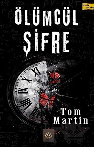 Ölümcül Şifre – Tom Martin – Arkadya Yayınları kitap kapağı