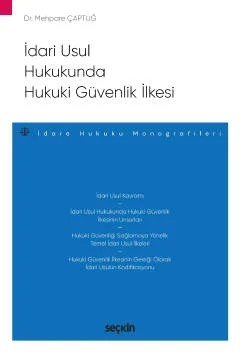 İdari Usul Hukukunda Hukuki Güvenlik İlkesi – İdare Hukuku Monografileri – – Mehpare Çaptuğ – Seçkin Yayıncılık kitap kapağı