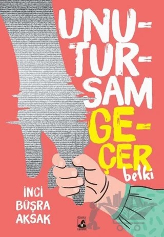 Unutursam Geçer Belki – İnci Büşra Aksak – Küsurat Yayınları kitap kapağı