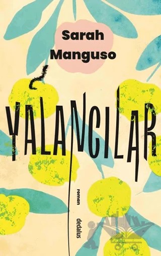 Yalancılar – Sarah Manguso – Dedalus Kitap kitap kapağı