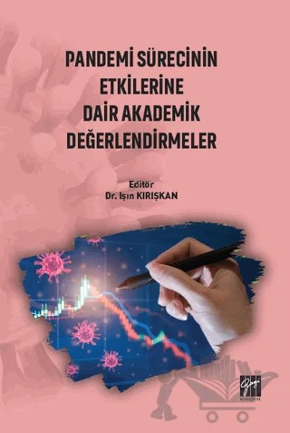 Pandemi Sürecinin Etkilerine Dair Akademik Değerlendirmeler – Işın Kırışkan – Gazi Kitabevi kitap kapağı