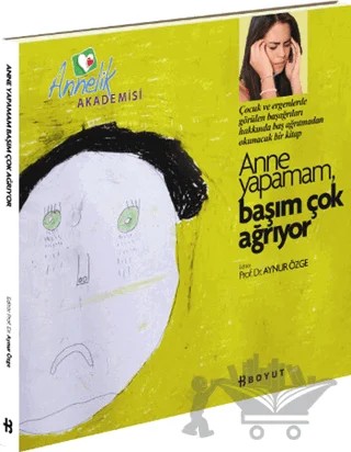 Annelik Akademisi - Anne Yapamam, Başım Çok Ağrıyor – Aynur Özge – Boyut Yayın Grubu kitap kapağı