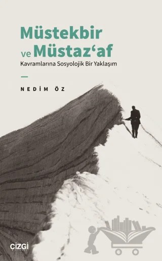 Müstekbir ve Müstaz‘af Kavramlarına Sosyolojik Bir Yaklaşım – Nedim Öz – Çizgi Kitabevi Yayınları kitap kapağı