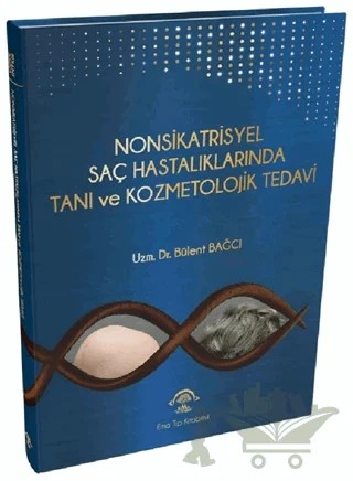 Nonsikatrisyel Saç Hastalıklarında Tanı ve Kozmetolojik Tedavi – Bülent Bağcı – EMA Tıp Kitabevi kitap kapağı