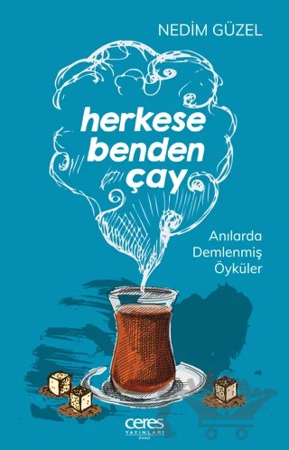 Herkese Benden Çay – Nedim Güzel – Ceres Yayınları kitap kapağı