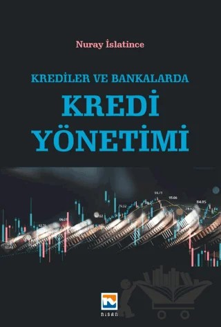Krediler ve Bankalarda Kredi Yönetimi – Nuray İslantince – Nisan Kitabevi kitap kapağı