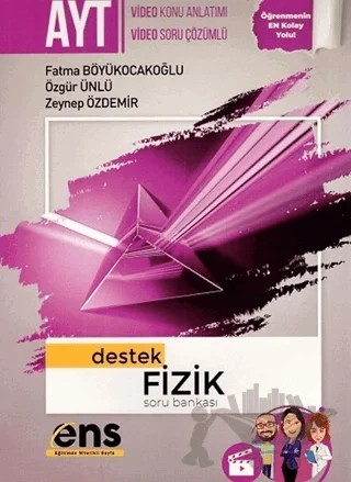 YKS AYT Fizik Destek Soru Bankası Video Çözümlü – Özgür Ünlü, Zeynep Özdemir, Fatma Böyükocakoğlu – ENS Yayınları kitap kapağı