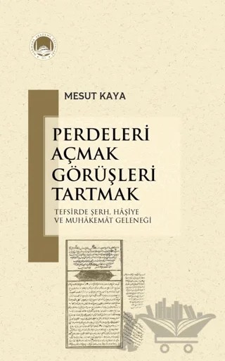 Perdeleri Açmak Görüşleri Tartmak – Mesut Kaya – Marmara Akademi Yayınları kitap kapağı