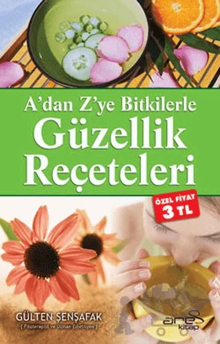 A’dan Z’ye Bitkilerle Güzellik Reçeteleri – Gülten Şenşafak – Ares Yayınları kitap kapağı