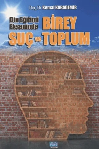 Din Eğitimi Ekseninde Birey Suç ve Toplum – Kemal Karademir – Alioğlu Yayınları kitap kapağı