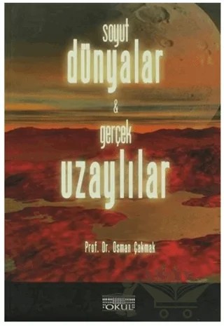 Soyut Dünyalar ve Gerçek Uzaylılar – Osman Çakmak – Okul Yayınları kitap kapağı