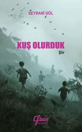 Kuş Olurduk – Seyrani Göl – Efsun Yayıncılık kitap kapağı