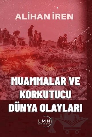 Muammalar ve Korkutucu Dünya Olayları – Alihan İren – Liman Yayınevi kitap kapağı