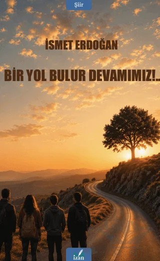 Bir Yol Bulur Devamımız! – İsmet Erdoğan – İzan Yayıncılık kitap kapağı