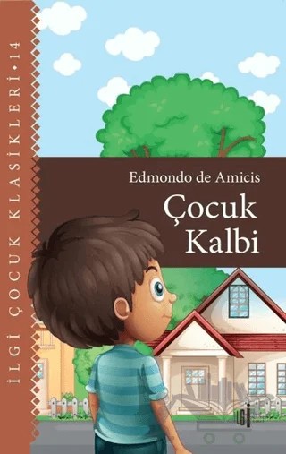 Çocuk Kalbi - Çocuk Klasikleri – Edmondo De Amıcıs – İlgi Kültür Sanat Yayınları kitap kapağı