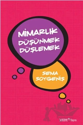 Mimarlık Düşünmek Düşlemek – Sema Soygeniş – YEM Yayın kitap kapağı