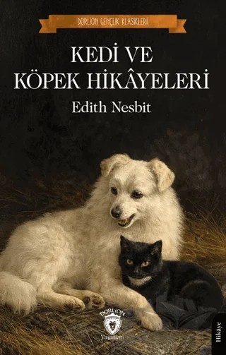 Kedi ve Köpek Hikayeleri – Edith Nesbit – Dorlion Yayınları kitap kapağı