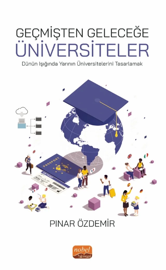 GEÇMİŞTEN GELECEĞE ÜNİVERSİTELER - Dünün Işığında Yarının Üniversitelerini Tasarlamak – Pınar Özdemir – Nobel Bilimsel Eserler kitap kapağı