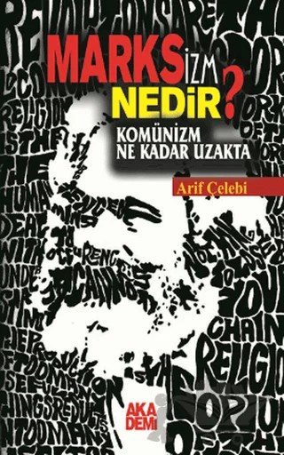 Marksizm Nedir? Komünizm Ne Kadar Uzakta – Arif Çelebi – Akademi Yayın kitap kapağı