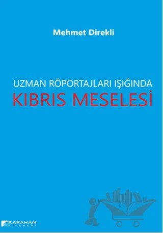 Uzman Röportajları Işığında Kıbrıs Meselesi – Mehmet Direkli – Karahan Kitabevi kitap kapağı
