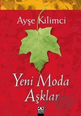 Yeni Moda Aşklar – Ayşe Kilimci – Altın Kitaplar kitap kapağı
