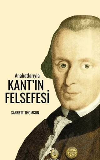 Anahatlarıyla Kant’ın Felsefesi – Garrett Thomson – Litera Yayıncılık kitap kapağı