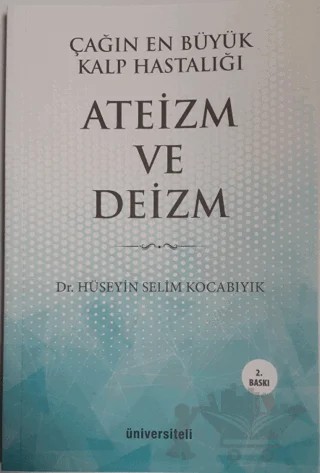 Çağın En Büyük Kalp Hastalığı Ateizm ve Deizm – Hüseyin Selim Kocabıyık – Üniversiteli Kitabevi kitap kapağı