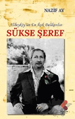 Alibeyköy'ün En Aşık Delikanlısı Sükse Şeref – Nazif Ay – Klaros Yayınları kitap kapağı
