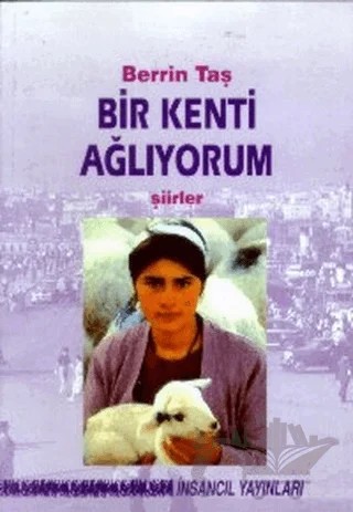 Bir Kenti Ağlıyorum – Berrin Taş – İnsancıl Yayınları kitap kapağı