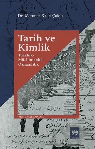 Tarih ve Kimlik – Mehmet Kaan Çalen – Ötüken Neşriyat kitap kapağı