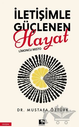 İletişimle Güçlenen Hayat Limoncu Mısto – Mustafa Öztürk – Çınaraltı Yayınları kitap kapağı