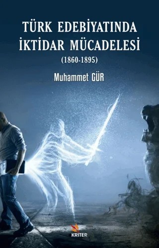 Türk Edebiyatında İktidar Mücadelesi (1860-1895) – Murat Tan – Kriter Yayınları kitap kapağı