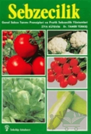 Sebzecilik Genel Sebze Tarımı Prensipleri ve Pratik Sebzecilik Yöntemleri – Ziya Kütevin – İnkılap Kitabevi kitap kapağı