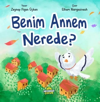 Benim Annem Nerede? – Zeynep Figen Üçkan – Mevsimler Kitap kitap kapağı