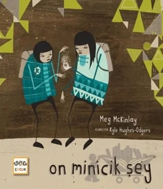 On Minicik Şey – Meg Mckinlay – Nar Çocuk kitap kapağı
