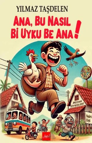 Ana, Bu Nasıl Bi Uyku Be Ana! – Yılmaz Taşdelen – Atakar Yayıncılık kitap kapağı