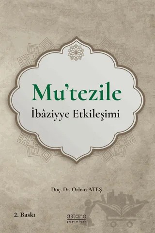 Mu'tezile İbaziyye Etkileşimi – Orhan Ateş – Astana Yayınları kitap kapağı