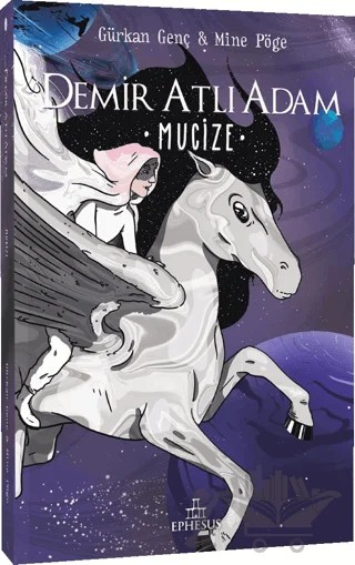Demir Atlı Adam 2: Mucize – Gürkan Genç, Mine Pöge – Ephesus Yayınları kitap kapağı