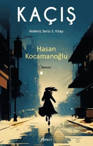 Kaçış - Akdeniz Serisi 3. Kitap – Hasan Kocamanoğlu – Armoni Yayıncılık kitap kapağı