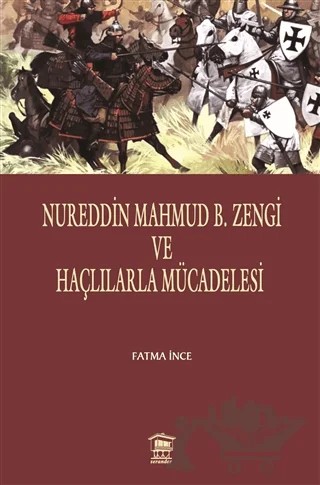 Nureddin Mahmud B. Zengi ve Haçlılarla Mücadelesi – Fatma İnce – Serander Yayınları kitap kapağı