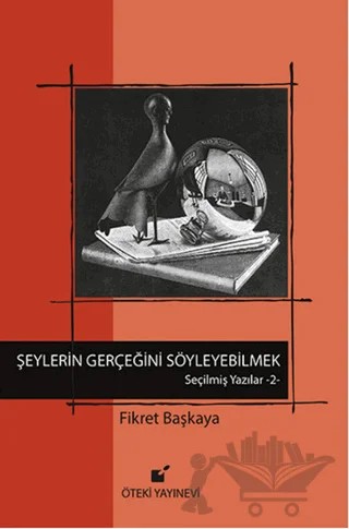 Şeylerin Gerçeğini Söyleyebilmek – Fikret Başkaya – Öteki Yayınevi kitap kapağı