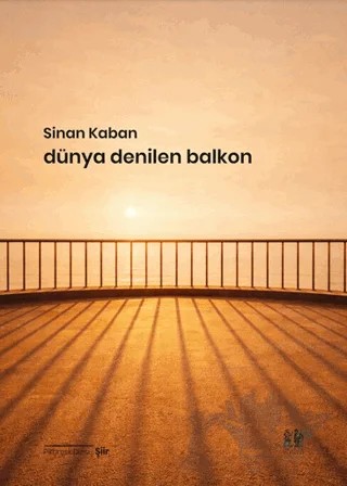 Dünya Denilen Balkon – Sinan Kaban – Pikaresk Yayınevi kitap kapağı