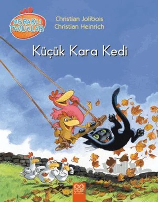 Meraklı Tavuklar - Küçük Kara Kedi – Christian Heinrich, Christian Jolibois – 1001 Çiçek Kitaplar kitap kapağı