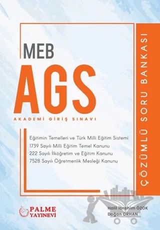 MEB AGS Eğitim Temelleri ve Türk Milli Eğitim Sistemi Çözümlü Mevzuat Soru Bankası – Halil İbrahim Özok, Doğan Orhan – Palme Yayınları kitap kapağı