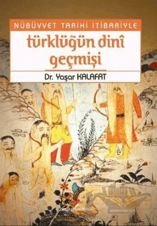 Nübüvvet Tarihi İtibariyle Türklüğün Dini Geçmişi – Yaşar Kalafat – Berikan Yayınevi kitap kapağı